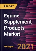 Equine Supplement Products Market Forecast to 2028 - COVID-19 Impact and Global Analysis by Supplements; Application; Distribution Channel and Geography- Product Image