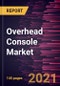Overhead Console Market Forecast to 2028 - COVID-19 Impact and Global Analysis by Application (Vehicle Telematics, Infotainment System & HMI, and Others) and Vehicle Type (Passenger Cars and Commercial Vehicles) - Product Thumbnail Image