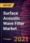 Surface Acoustic Wave Filter Market Forecast to 2028 - COVID-19 Impact and Global Analysis by Type, Frequency Range, and Application - Product Thumbnail Image