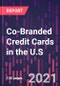Co-Branded Credit Cards in the U.S., 8th Edition - Product Image