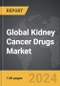 Kidney Cancer Drugs - Global Strategic Business Report - Product Image