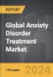 Anxiety Disorder Treatment - Global Strategic Business Report - Product Image