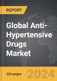 Anti-Hypertensive Drugs: Global Strategic Business Report- Product Image