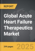 Acute Heart Failure (AHF) Therapeutics - Global Strategic Business Report- Product Image