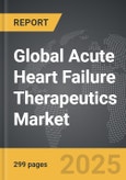 Acute Heart Failure (AHF) Therapeutics: Global Strategic Business Report- Product Image