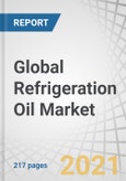 Global Refrigeration Oil Market by Type (Synthetic Oil (POE, PAG), Mineral Oil), Application (Refrigerators & Freezers, Air conditioner, Automotive AC System, Aftermarket), & Region (APAC, North America, South America, Europe, & MEA) - Forecasts to 2026- Product Image