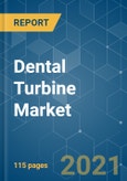 Dental Turbine Market - Growth, Trends, COVID-19 Impact, and Forecasts (2021 - 2026)- Product Image