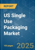 US Single Use Packaging - Market Share Analysis, Industry Trends & Statistics, Growth Forecasts (2025 - 2030)- Product Image