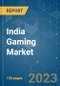 India Gaming Market - Growth, Trends, COVID-19 Impact, and Forecasts (2021 - 2026) - Product Image
