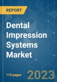 Dental Impression Systems Market - Growth, Trends, and Forecasts (2023-2028)- Product Image