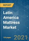 Latin America Mattress Market - Growth, Trends, COVID-19 Impact and Forecasts (2021 - 2026)- Product Image