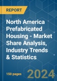 North America Prefabricated Housing - Market Share Analysis, Industry Trends & Statistics, Growth Forecasts 2019 - 2029- Product Image