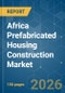 Africa Prefabricated Housing Construction - Market Share Analysis, Industry Trends & Statistics, Growth Forecasts (2026-2031) - Product Thumbnail Image
