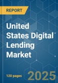 United States Digital Lending - Market Share Analysis, Industry Trends & Statistics, Growth Forecasts (2025 - 2030)- Product Image
