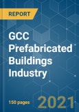 GCC Prefabricated Buildings Industry - Growth, Trends, COVID-19 Impact and Forecasts (2021 - 2026)- Product Image