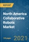 North America Collaborative Robots Market - Growth, Trends, COVID-19 Impact, and Forecasts (2021 - 2026) - Product Image