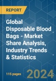 Global Disposable Blood Bags - Market Share Analysis, Industry Trends & Statistics, Growth Forecasts 2019 - 2029- Product Image