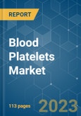 Blood Platelets Market - Growth, Trends, COVID-19 Impact, and Forecasts (2023-2028)- Product Image