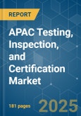 APAC Testing, Inspection, and Certification (TIC) - Market Share Analysis, Industry Trends & Statistics, Growth Forecasts (2025 - 2030)- Product Image