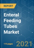 Enteral Feeding Tubes Market - Growth, Trends, COVID-19 Impact, and Forecasts (2021 - 2026)- Product Image