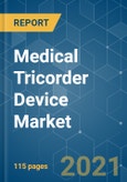 Medical Tricorder Device Market - Growth, Trends, COVID-19 Impact, and Forecasts (2021 - 2026)- Product Image