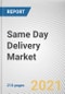 Same Day Delivery Market by Application, Mode of Transportation, and End User: Global Opportunity Analysis and Industry Forecast, 2020-2027 - Product Image