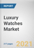 Luxury Watches Market by Type, End User, and Distribution Channel: Global Opportunity Analysis and Industry Forecast 2021-2027- Product Image