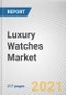 Luxury Watches Market by Type, End User, and Distribution Channel: Global Opportunity Analysis and Industry Forecast 2021-2027 - Product Image