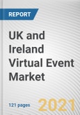 UK and Ireland Virtual Event Market by Event Type, Revenue Source, Age Group and Country: Opportunity Analysis and Industry Forecast, 2021-2027- Product Image