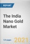 The India Nano Gold Market by Type, Diameter Size, Application, and End User: Opportunity Analysis and Industry Forecast, 2020-2027 - Product Thumbnail Image