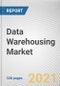 Data Warehousing Market by Type of Offering, Type of Data, Deployment Model, Enterprise Size, and Industry Vertical: Global Opportunity Analysis and Industry Forecast, 2021-2028 - Product Thumbnail Image