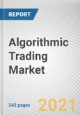 Algorithmic Trading Market by Component, Type, Deployment Mode, and Type of Traders: Global Opportunity Analysis and Industry Forecast, 2021-2028- Product Image