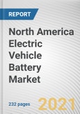 North America Electric Vehicle Battery Market by Battery Type, Propulsion Type, and Vehicle Type: Opportunity Analysis and Industry Forecast, 2021-2028- Product Image