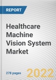 Healthcare Machine Vision System Market By Product Type, By Type, By Application: Global Opportunity Analysis and Industry Forecast, 2021-2031- Product Image