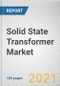 Solid State Transformer Market by Product Type and Application: Global Opportunity Analysis and Industry Forecast, 2021-2028 - Product Thumbnail Image