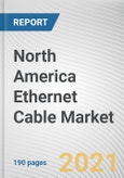 North America Ethernet Cable Market by Cable Category, Type, Application, and Cable Structure: Opportunity Analysis and Industry Forecast, 2021-2028- Product Image