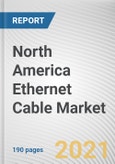 North America Ethernet Cable Market by Cable Category, Type, Application, and Cable Structure: Opportunity Analysis and Industry Forecast, 2021-2028- Product Image