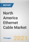 North America Ethernet Cable Market by Cable Category, Type, Application, and Cable Structure: Opportunity Analysis and Industry Forecast, 2021-2028 - Product Image