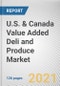 U.S. & Canada Value Added Deli and Produce Market by Type, and Sales Channel: Opportunity Analysis and Industry Forecast, 2021-2027 - Product Thumbnail Image
