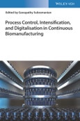 Process Control, Intensification, and Digitalisation in Continuous Biomanufacturing. Edition No. 1- Product Image