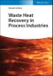 Waste Heat Recovery in Process Industries. Edition No. 1 - Product Image