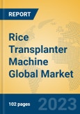 Rice Transplanter Machine Global Market Insights 2023, Analysis and Forecast to 2028, by Manufacturers, Regions, Technology, Application, Product Type- Product Image