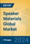Speaker Materials Global Market Insights 2024, Analysis and Forecast to 2029, by Manufacturers, Regions, Technology, Application - Product Thumbnail Image