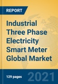 Industrial Three Phase Electricity Smart Meter Global Market Insights 2021, Analysis and Forecast to 2026, by Manufacturers, Regions, Technology, Application, Product Type- Product Image