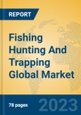 Fishing Hunting And Trapping Global Market Insights 2023, Analysis and Forecast to 2028, by Market Participants, Regions, Technology, Application, Product Type- Product Image