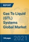 Gas To Liquid (GTL) Systems Global Market Insights 2021, Analysis and Forecast to 2026, by Manufacturers, Regions, Technology, Application, Product Type - Product Image