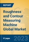 Roughness and Contour Measuring Machine Global Market Insights 2023, Analysis and Forecast to 2028, by Manufacturers, Regions, Technology, Product Type- Product Image