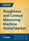 Roughness and Contour Measuring Machine Global Market Insights 2023, Analysis and Forecast to 2028, by Manufacturers, Regions, Technology, Product Type - Product Image
