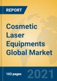 Cosmetic Laser Equipments Global Market Insights 2021, Analysis and Forecast to 2026, by Manufacturers, Regions, Technology, Application, Product Type- Product Image