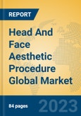 Head And Face Aesthetic Procedure Global Market Insights 2023, Analysis and Forecast to 2028, by Market Participants, Regions, Technology, Application, Product Type- Product Image